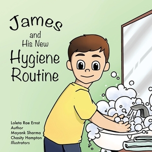 James and His New Hygiene Routine by Loleta Rae Ernst