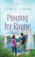 Praying For Rayne by Elizabeth Goddard