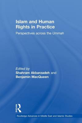 Islam and Human Rights in Practice: Perspectives Across the Ummah by Shahram Akbarzadeh