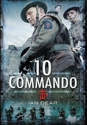 Ten Commando 1942-1945 by Ian Dear