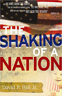 The Shaking of a Nation by David P. Hill Jr