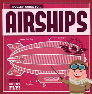 Piggles' Guide to Airships by Kirsty Holmes