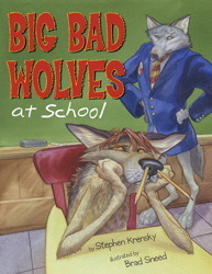Big Bad Wolves at School by Brad Sneed, Stephen Krensky