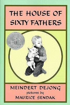 The House of Sixty Fathers by Meindert DeJong, Maurice Sendak
