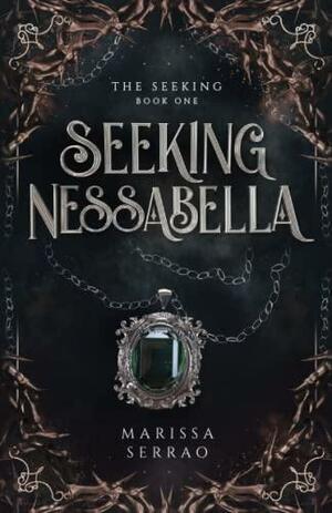 Seeking Nessabella: The Seeking Book One by Marissa Serrao