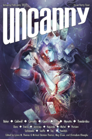 Uncanny Magazine Issue 44: January/February 2022 by Shingai Njeri Kagunda, Christopher Caldwell, Leah Cypess, Dominik Parisien, Mehnaz Sahibzada, Caroline M. Yoachim, Wen-yi Lee, Lisabelle Tay, Louis Evans, Kylie Lee Baker, Natalia Theodoridou, Meg Elison, Michael Damian Thomas, Tina Connolly, Sarah Monette, Alex Jennings, Lincoln Michel, Lynne M. Thomas, Sonya Taaffe