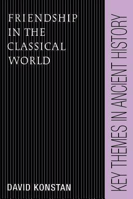 Friendship in the Classical World by David Konstan