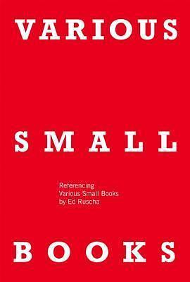 VARIOUS SMALL BOOKS: Referencing Various Small Books by Ed Ruscha by Wendy Burton, Jeff Brouws, Jeff Brouws, Hermann Zschiegner