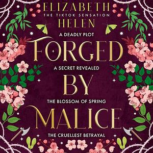 Forged by Malice by Elizabeth Helen