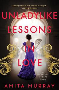 Unladylike Lessons in Love by Amita Murray