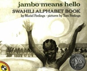 Jambo Means Hello: Swahili Alphabet Book by Tom Feelings, Muriel L. Feelings