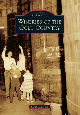 Wineries of the Gold Country by Sarah Lunsford