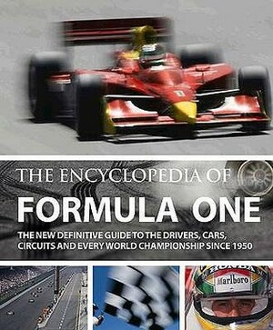 The Encyclopedia of Formula One by Gareth Thomas, Tim Hill