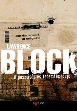 A pusztítás és teremtés ideje by Lawrence Block