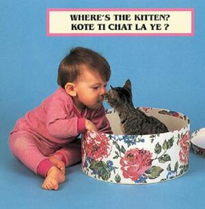 Where's the Kitten?/Kote Ti Chat La Ye? by Cheryl Christian