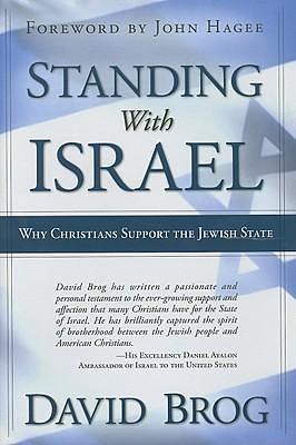 Standing With Israel: Why Christians Support the Jewish State by David Brog, David Brog, John Hagee