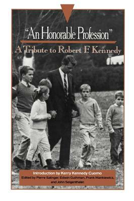 An Honorable Profession: A Tribute to Robert F. Kennedy by Pierre Salinger