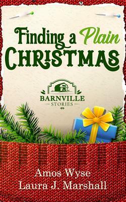 Finding a Plain Christmas: Barnville Stories by Amos Wyse, Laura J. Marshall