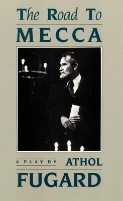 The Road to Mecca by Athol Fugard