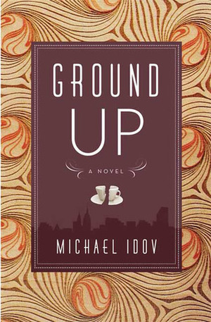 Ground Up by Michael Idov