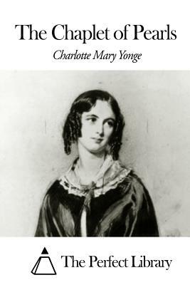 The Chaplet of Pearls by Charlotte Mary Yonge