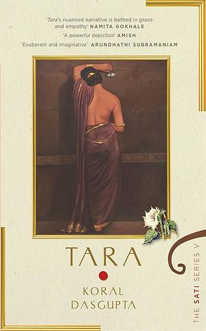 Tara: The Sati Series V | Mythological heroines from the Ramayan and Mahabharat reimagined through a feminist lens in this bestselling series by Koral Dasgupta