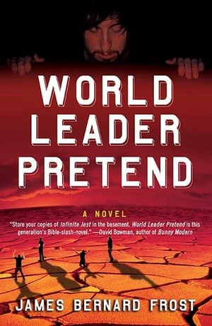 World Leader Pretend by James Bernard Frost