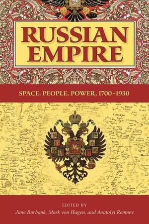 Russian Empire: Space, People, Power, 1700-1930 by Jane Burbank