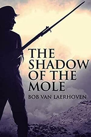 The Shadow Of The Mole by Bob Van Laerhoven