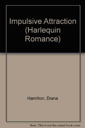 Impulsive Attraction by Diana Hamilton