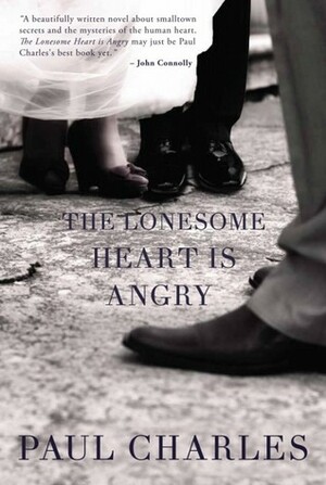 The Lonesome Heart is Angry by Paul Charles