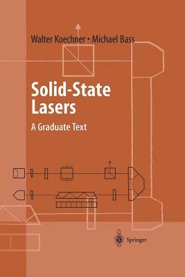 Solid-State Lasers: A Graduate Text by Michael Bass, Walter Koechner