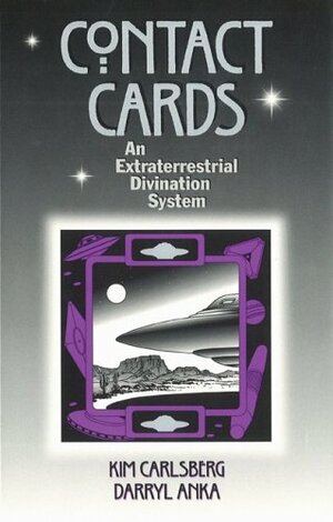 Contact Cards: An Extraterrestrial Divination System by Darryl Anka, Kim Carlsberg