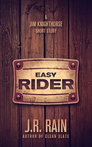 Easy Rider: A Jim Knighthorse Story by J.R. Rain