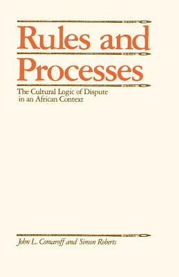 Rules and Processes by John L. Comaroff, Simon Roberts