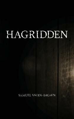 Hagridden by Samuel Snoek-Brown