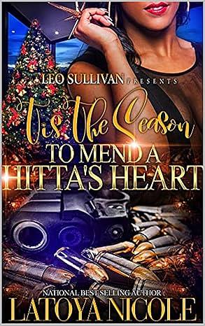 Tis the Season to Mend A Hitta's Heart by Latoya Nicole