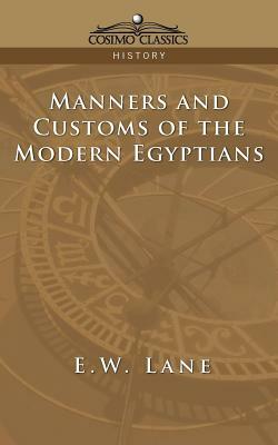 Manners and Customs of the Modern Egyptians by Edward William Lane, E. W. Lane