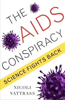 The AIDS Conspiracy: Science Fights Back by Nicoli Nattrass