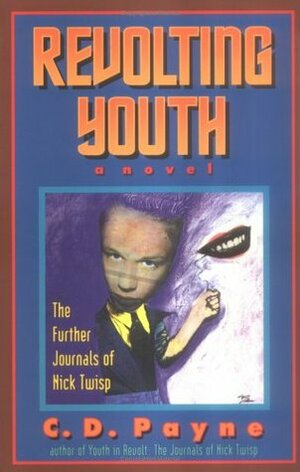 Revolting Youth: The Further Journals of Nick Twisp by C.D. Payne