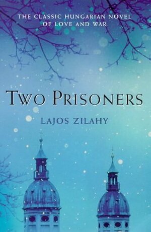 Two Prisoners by Lajos Ziahy, Lajos Zilahy