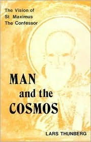 Man and the Cosmos: The Vision of St. Maximus the Confessor by Lars Thunberg