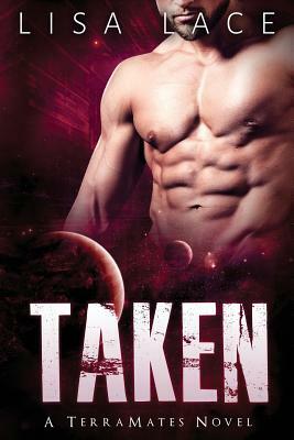 Taken: A SciFi Alien Mail Order Bride Romance by Lisa Lace