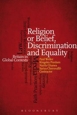 Religion or Belief, Discrimination and Equality: Britain in Global Contexts by Paul Weller, Kingsley Purdam, Nazila Ghanea