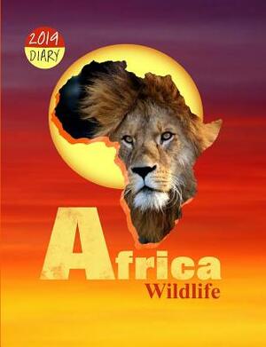 Africa Wildlife: 2019 Diary by Shayley Stationery Books