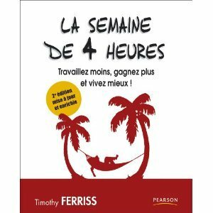 La semaine de 4 heures by Timothy Ferriss