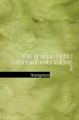 The Arabian Nights Entertainments Volume 3 by 