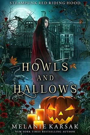 Howls and Hallows: A Steampunk Fairy Tale by Melanie Karsak
