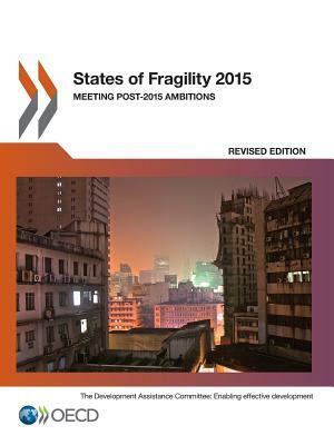 States of Fragility 2015: Meeting Post-2015 Ambitions by OECD