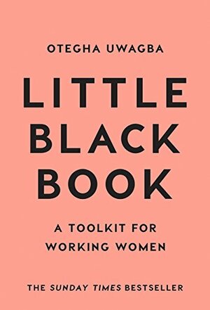 Little Black Book: A Toolkit for Working Women by Otegha Uwagba